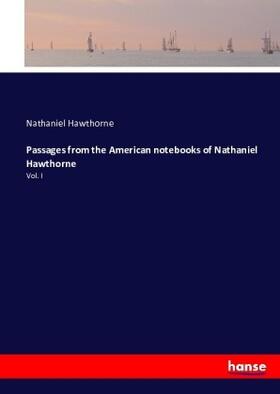 Hawthorne |  Passages from the American notebooks of Nathaniel Hawthorne | Buch |  Sack Fachmedien