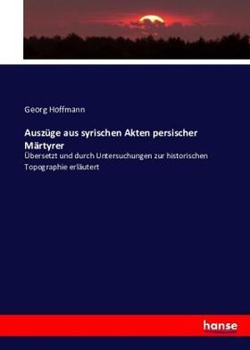 Hoffmann |  Auszüge aus syrischen Akten persischer Märtyrer | Buch |  Sack Fachmedien