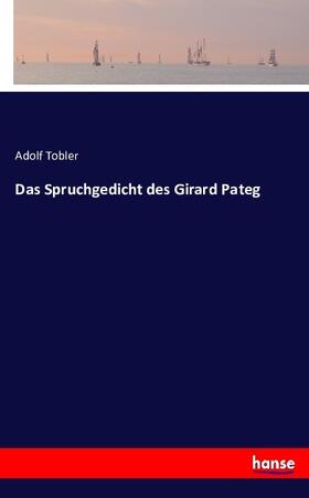 Tobler |  Das Spruchgedicht des Girard Pateg | Buch |  Sack Fachmedien