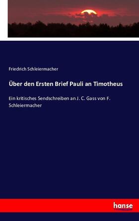 Schleiermacher |  Über den Ersten Brief Pauli an Timotheus | Buch |  Sack Fachmedien