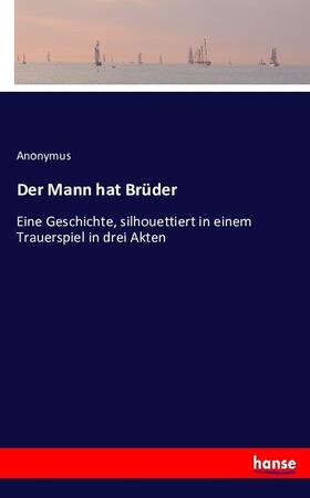 Anonymus |  Der Mann hat Brüder | Buch |  Sack Fachmedien