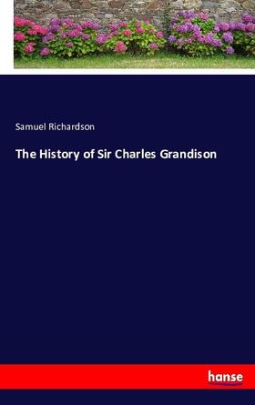 Richardson |  The History of Sir Charles Grandison | Buch |  Sack Fachmedien