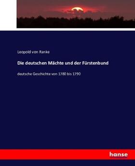 Ranke |  Die deutschen Mächte und der Fürstenbund | Buch |  Sack Fachmedien