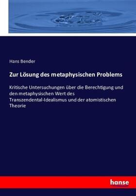 Bender | Zur Lösung des metaphysischen Problems | Buch | 978-3-7434-0326-0 | sack.de