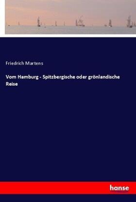 Martens |  Vom Hamburg - Spitzbergische oder grönlandische Reise | Buch |  Sack Fachmedien