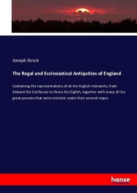 Strutt |  The Regal and Ecclesiastical Antiquities of England | Buch |  Sack Fachmedien