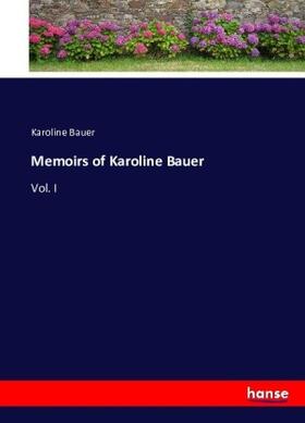 Bauer |  Memoirs of Karoline Bauer | Buch |  Sack Fachmedien