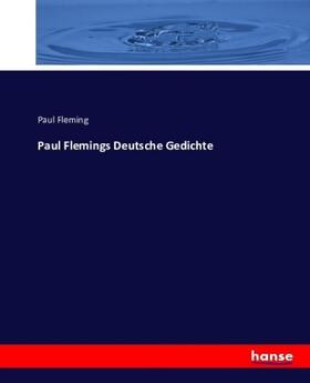 Fleming |  Paul Flemings Deutsche Gedichte | Buch |  Sack Fachmedien