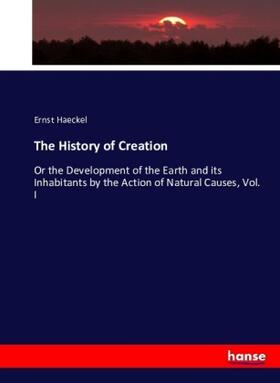 Haeckel |  The History of Creation | Buch |  Sack Fachmedien