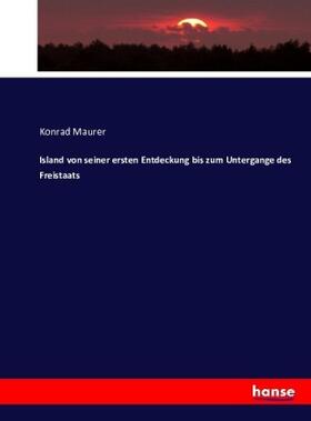 Maurer |  Island von seiner ersten Entdeckung bis zum Untergange des Freistaats | Buch |  Sack Fachmedien