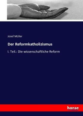 Müller |  Der Reformkatholizismus | Buch |  Sack Fachmedien