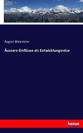 Weismann |  Äussere Einflüsse als Entwicklungsreize | Buch |  Sack Fachmedien
