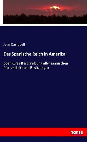 Campbell |  Das Spanische Reich in Amerika, | Buch |  Sack Fachmedien