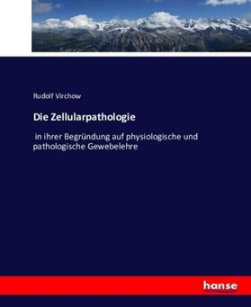 Virchow |  Die Zellularpathologie | Buch |  Sack Fachmedien