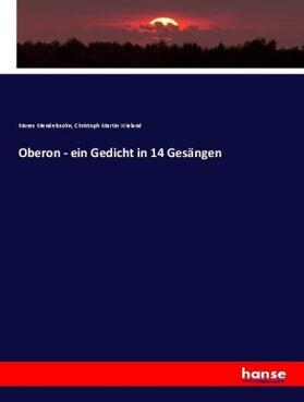 Wieland / Mendelssohn |  Oberon - ein Gedicht in 14 Gesängen | Buch |  Sack Fachmedien