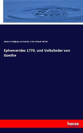 Goethe / Martin |  Ephemerides 1770, und Volkslieder von Goethe | Buch |  Sack Fachmedien