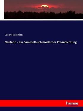 Flaischlen |  Neuland - ein Sammelbuch moderner Prosadichtung | Buch |  Sack Fachmedien