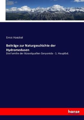 Haeckel |  Beiträge zur Naturgeschichte der Hydromedusen | Buch |  Sack Fachmedien