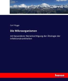 Flügge |  Die Mikroorganismen | Buch |  Sack Fachmedien