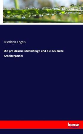 Engels |  Die preußische Militärfrage und die deutsche Arbeiterpartei | Buch |  Sack Fachmedien