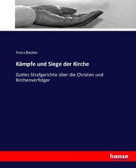 Becker |  Kämpfe und Siege der Kirche | Buch |  Sack Fachmedien