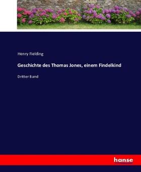 Fielding |  Geschichte des Thomas Jones, einem Findelkind | Buch |  Sack Fachmedien