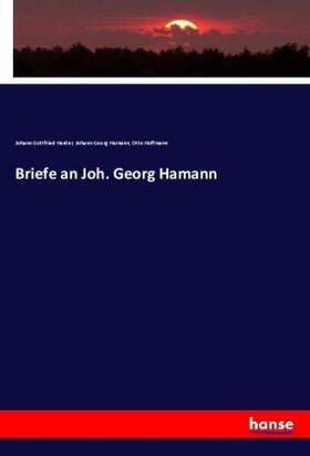 Herder / Hamann / Hoffmann |  Briefe an Joh. Georg Hamann | Buch |  Sack Fachmedien