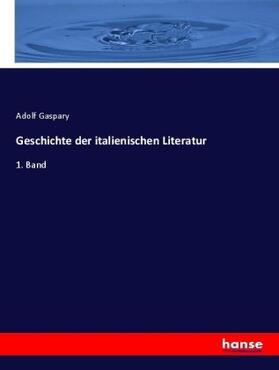 Gaspary |  Geschichte der italienischen Literatur | Buch |  Sack Fachmedien