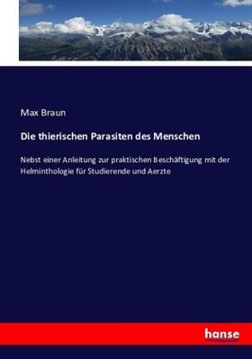 Braun |  Die thierischen Parasiten des Menschen | Buch |  Sack Fachmedien