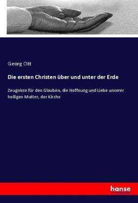 Ott |  Die ersten Christen über und unter der Erde | Buch |  Sack Fachmedien