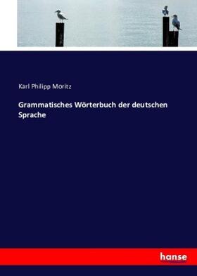 Moritz |  Grammatisches Wörterbuch der deutschen Sprache | Buch |  Sack Fachmedien