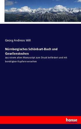 Will |  Nürnbergisches Schönbart-Buch und Gesellenstechen | Buch |  Sack Fachmedien