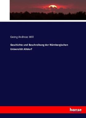 Will |  Geschichte und Beschreibung der Nürnbergischen Universität Altdorf | Buch |  Sack Fachmedien