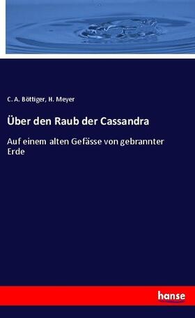 Meyer / Böttiger |  Über den Raub der Cassandra | Buch |  Sack Fachmedien