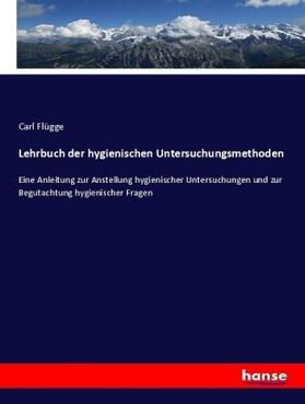 Flügge |  Lehrbuch der hygienischen Untersuchungsmethoden | Buch |  Sack Fachmedien