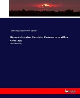 Schiller |  Allgemeine Sammlung historischer Memoires vom zwölften Jahrhundert | Buch |  Sack Fachmedien