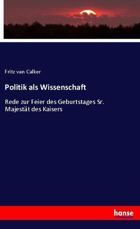 Calker |  Politik als Wissenschaft | Buch |  Sack Fachmedien