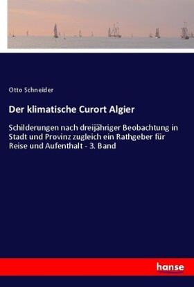 Schneider |  Der klimatische Curort Algier | Buch |  Sack Fachmedien