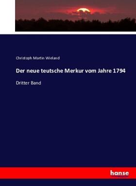 Wieland |  Der neue teutsche Merkur vom Jahre 1794 | Buch |  Sack Fachmedien