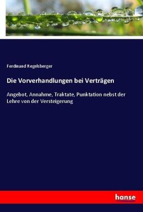 Regelsberger |  Die Vorverhandlungen bei Verträgen | Buch |  Sack Fachmedien