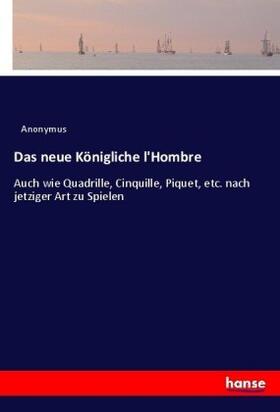 Anonymus |  Das neue Königliche l'Hombre | Buch |  Sack Fachmedien