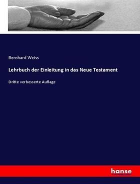 Weiss |  Lehrbuch der Einleitung in das Neue Testament | Buch |  Sack Fachmedien