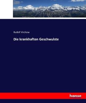 Virchow |  Die krankhaften Geschwulste | Buch |  Sack Fachmedien