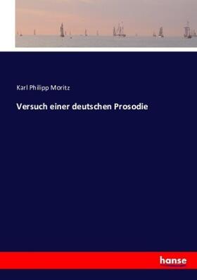 Moritz |  Versuch einer deutschen Prosodie | Buch |  Sack Fachmedien