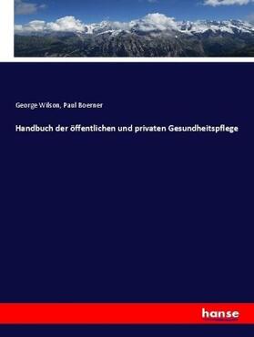 Wilson / Boerner |  Handbuch der öffentlichen und privaten Gesundheitspflege | Buch |  Sack Fachmedien