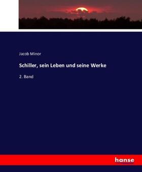 Minor |  Schiller, sein Leben und seine Werke | Buch |  Sack Fachmedien