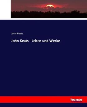 Keats | John Keats - Leben und Werke | Buch | 978-3-7436-1823-7 | sack.de