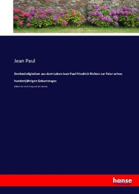 Paul |  Denkwürdigkeiten aus dem Leben Jean Paul Friedrich Richter zur Feier seines hundertjährigen Geburtstages | Buch |  Sack Fachmedien