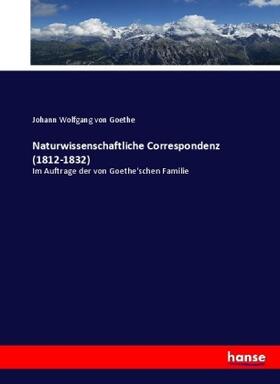 Goethe |  Naturwissenschaftliche Correspondenz (1812-1832) | Buch |  Sack Fachmedien