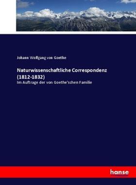 Goethe |  Naturwissenschaftliche Correspondenz (1812-1832) | Buch |  Sack Fachmedien